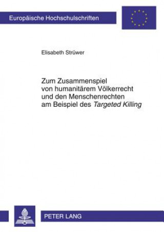 Carte Zum Zusammenspiel Von Humanitaerem Voelkerrecht Und Den Menschenrechten Am Beispiel Des Targeted Killing Elisabeth Strüwer