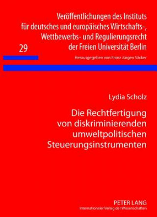Kniha Rechtfertigung Von Diskriminierenden Umweltpolitischen Steuerungsinstrumenten Lydia Scholz