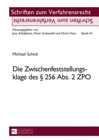 Kniha Die Zwischenfeststellungsklage Des  256 Abs. 2 Zpo Michael Schick