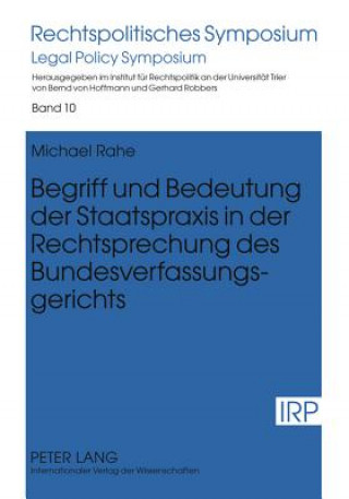 Könyv Begriff Und Bedeutung Der Staatspraxis in Der Rechtsprechung Des Bundesverfassungsgerichts Michael Rahe