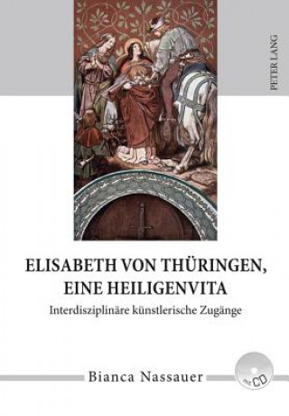 Kniha Elisabeth Von Thuringen, Eine Heiligenvita Bianca Nassauer