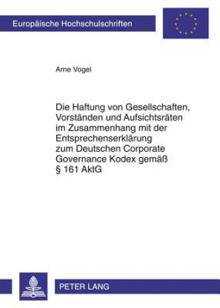 Livre Haftung Von Gesellschaften, Vorstaenden Und Aufsichtsraeten Im Zusammenhang Mit Der Entsprechenserklaerung Zum Deutschen Corporate Governance Kodex Ge Arne Vogel