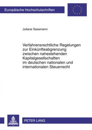 Kniha Verfahrensrechtliche Regelungen Zur Einkuenfteabgrenzung Zwischen Nahestehenden Kapitalgesellschaften Im Deutschen Nationalen Und Internationalen Steu Juliane Sassmann