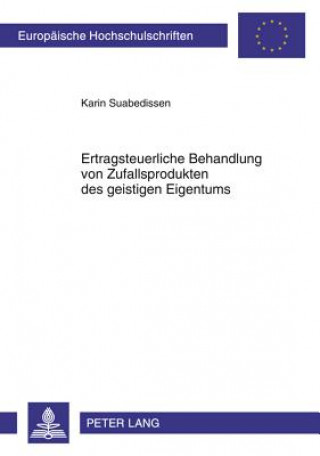 Книга Ertragsteuerliche Behandlung Von Zufallsprodukten Des Geistigen Eigentums Karin Suabedissen