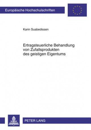 Książka Ertragsteuerliche Behandlung Von Zufallsprodukten Des Geistigen Eigentums Karin Suabedissen