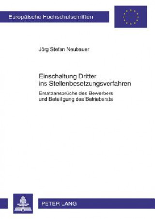Kniha Einschaltung Dritter Ins Stellenbesetzungsverfahren Jörg Stefan Neubauer