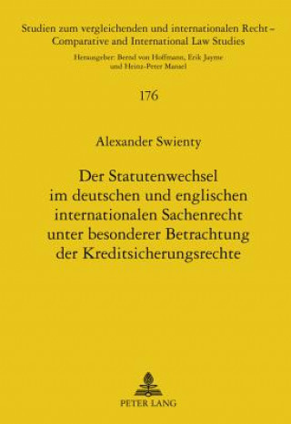 Kniha Statutenwechsel Im Deutschen Und Englischen Internationalen Sachenrecht Unter Besonderer Betrachtung Der Kreditsicherungsrechte Alexander Swienty