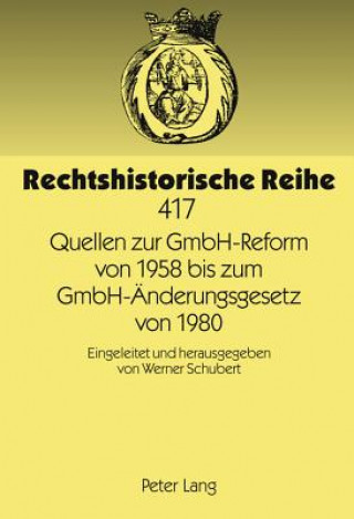Könyv Quellen Zur Gmbh-Reform Von 1958 Bis Zum Gmbh-AEnderungsgesetz Von 1980 Werner Schubert