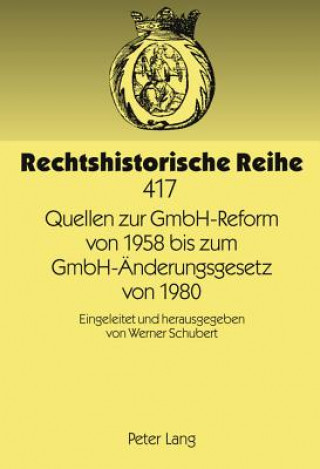 Carte Quellen Zur Gmbh-Reform Von 1958 Bis Zum Gmbh-AEnderungsgesetz Von 1980 Werner Schubert