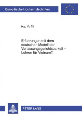Kniha Erfahrungen mit dem deutschen Modell der Verfassungsgerichtsbarkeit - Lehren fuer Vietnam? Hao Vo Tri