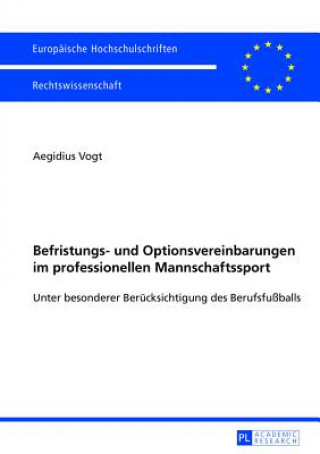 Könyv Befristungs- Und Optionsvereinbarungen Im Professionellen Mannschaftssport Aegidius Vogt