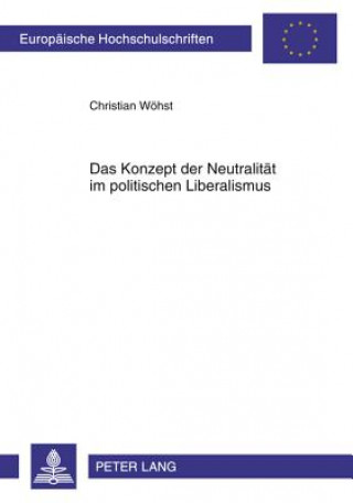 Kniha Konzept Der Neutralitaet Im Politischen Liberalismus Christian Wöhst