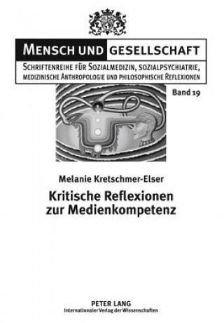 Kniha Kritische Reflexionen Zur Medienkompetenz Melanie Kretschmer-Elser
