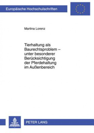 Книга Tierhaltung ALS Baurechtsproblem - Unter Besonderer Beruecksichtigung Der Pferdehaltung Im Aussenbereich Martina Lorenz