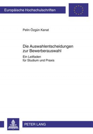 Kniha Auswahlentscheidungen Zur Bewerberauswahl Pelin Özgün Kanat