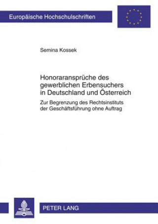 Könyv Honoraransprueche Des Gewerblichen Erbensuchers in Deutschland Und Oesterreich Semina Kossek