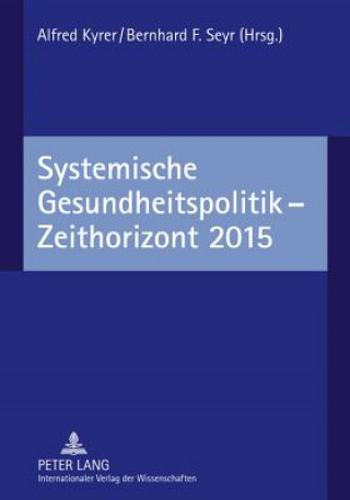 Könyv Systemische Gesundheitspolitik - Zeithorizont 2015 Alfred Kyrer