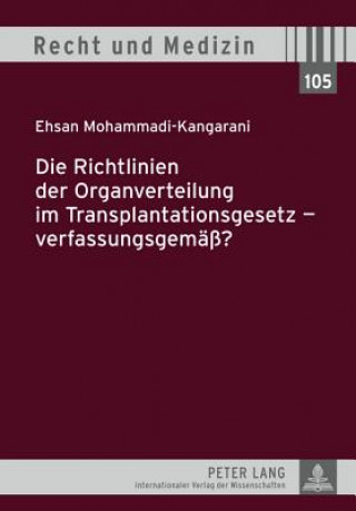 Βιβλίο Richtlinien Der Organverteilung Im Transplantationsgesetz - Verfassungsgemaess? Ehsan Mohammadi-Kangarani