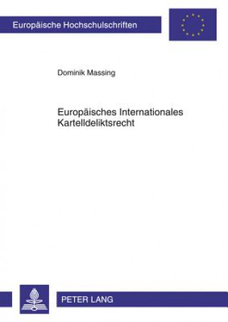 Kniha Europaeisches Internationales Kartelldeliktsrecht Dominik Massing