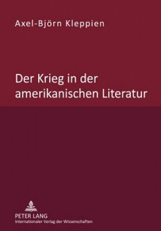 Kniha Krieg in Der Amerikanischen Literatur Axel-Björn Kleppien