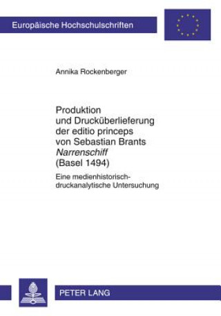 Książka Produktion Und Druckuberlieferung Der Editio Princeps Von Sebastian Brants "narrenschiff" (Basel 1494) Annika Rockenberger