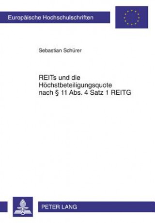 Könyv Reits Und Die Hoechstbeteiligungsquote Nach  11 Abs. 4 Satz 1 Reitg Sebastian Schürer