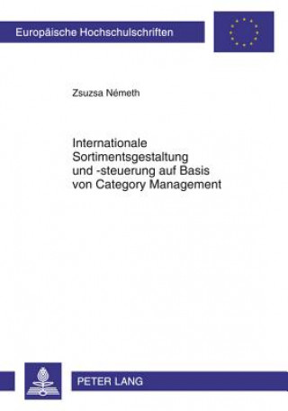 Kniha Internationale Sortimentsgestaltung Und -Steuerung Auf Basis Von Category Management Zsuzsa Németh