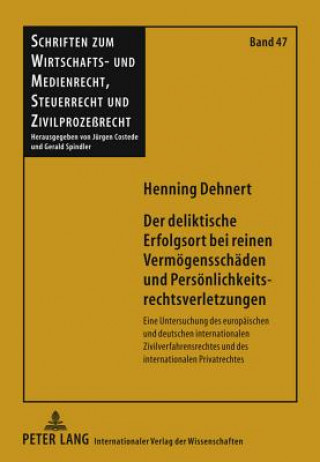 Книга Deliktische Erfolgsort Bei Reinen Vermoegensschaeden Und Persoenlichkeitsrechtsverletzungen Henning Dehnert