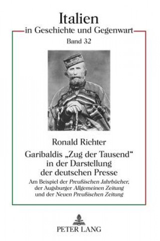 Carte Garibaldis "Zug der Tausend" in der Darstellung der deutschen Presse Ronald Richter