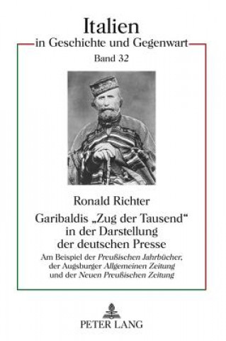 Książka Garibaldis "Zug der Tausend" in der Darstellung der deutschen Presse Ronald Richter