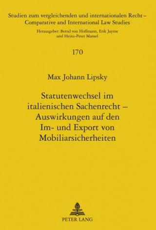 Kniha Statutenwechsel Im Italienischen Sachenrecht - Auswirkungen Auf Den Im- Und Export Von Mobiliarsicherheiten Max Johann Lipsky