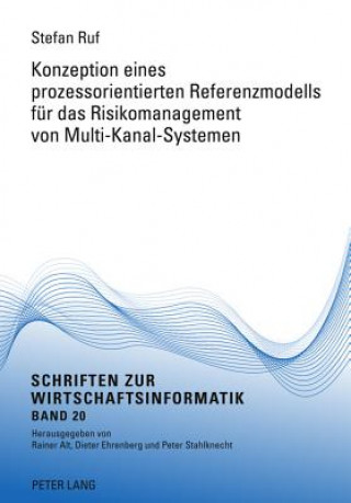 Carte Konzeption Eines Prozessorientierten Referenzmodells Fuer Das Risikomanagement Von Multi-Kanal-Systemen Stefan Ruf
