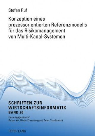 Książka Konzeption Eines Prozessorientierten Referenzmodells Fuer Das Risikomanagement Von Multi-Kanal-Systemen Stefan Ruf