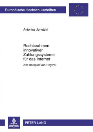 Könyv Rechtsrahmen Innovativer Zahlungssysteme Fur Das Internet Antonius Jonetzki