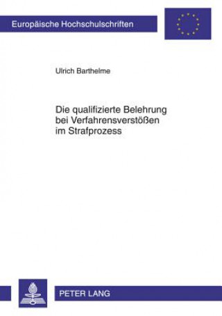 Könyv Die Qualifizierte Belehrung Bei Verfahrensverstoessen Im Strafprozess Ulrich Barthelme