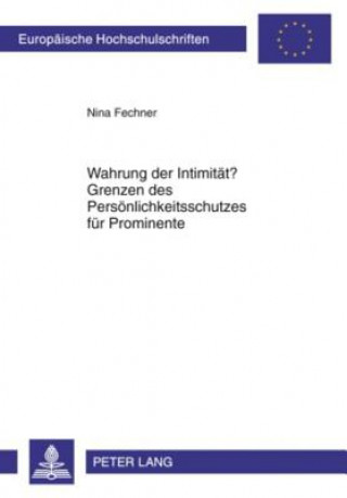 Knjiga Wahrung Der Intimitaet? Grenzen Des Persoenlichkeitsschutzes Fuer Prominente Nina Fechner