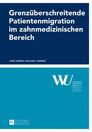 Kniha Grenzueberschreitende Patientenmigration im zahnmedizinischen Bereich Jose Gabriel Delgado Jimenez