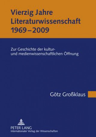 Libro Vierzig Jahre Literaturwissenschaft (1969-2009) Götz Großklaus