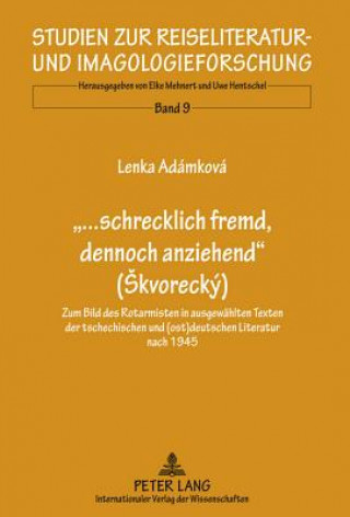 Book ...Schrecklich Fremd, Dennoch Anziehend (Skvorecky) Lenka Adámková