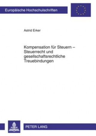 Carte Kompensation Fuer Steuern - Steuerrecht Und Gesellschaftsrechtliche Treuebindungen Astrid Erker