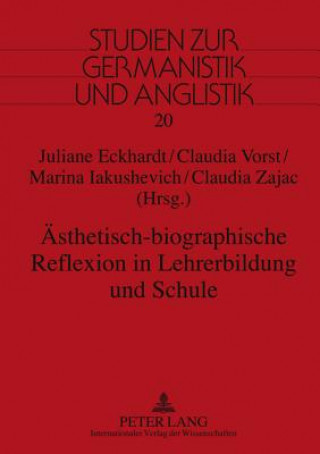 Книга AEsthetisch-Biographische Reflexion in Lehrerbildung Und Schule Juliane Eckhardt