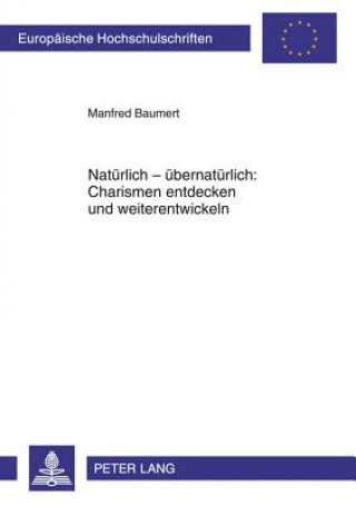 Könyv Natuerlich - Uebernatuerlich: Charismen Entdecken Und Weiterentwickeln Manfred Baumert