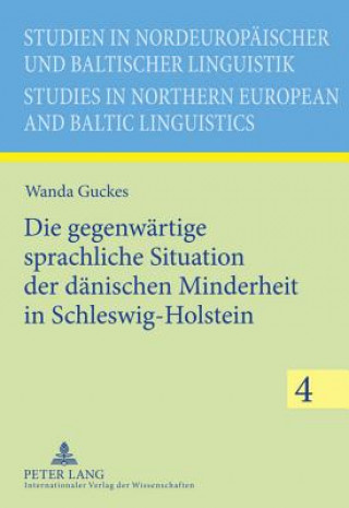 Könyv Gegenwaertige Sprachliche Situation Der Daenischen Minderheit in Schleswig-Holstein Wanda Guckes