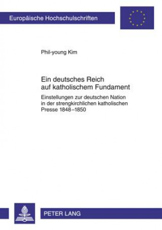 Książka Ein Deutsches Reich Auf Katholischem Fundament Phil-young Kim