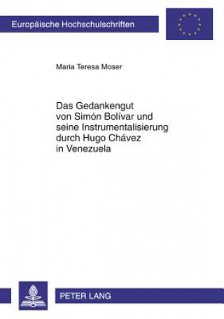 Książka Gedankengut Von Simon Bolivar Und Seine Instrumentalisierung Durch Hugo Chavez in Venezuela Maria Teresa Moser