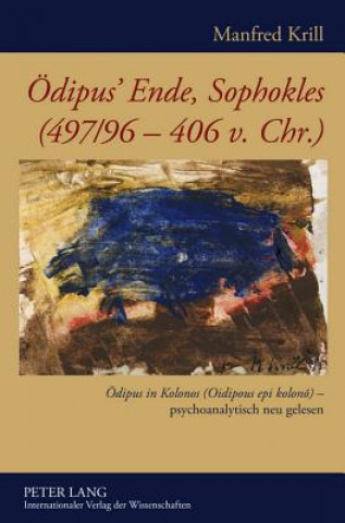 Kniha Oedipus' Ende, Sophokles (497/96-406 V. Chr.) Manfred Krill