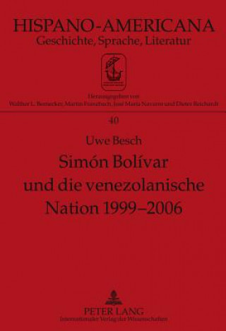Carte Simon Bolivar Und Die Venezolanische Nation 1999-2006 Uwe Besch