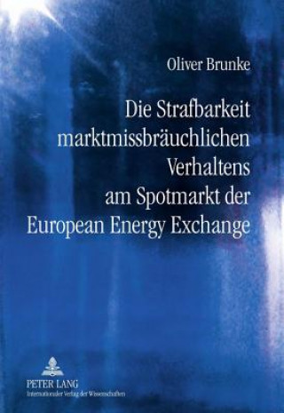 Książka Strafbarkeit Marktmissbraeuchlichen Verhaltens Am Spotmarkt Der European Energy Exchange Oliver Brunke