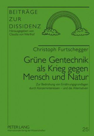 Carte Gruene Gentechnik ALS Krieg Gegen Mensch Und Natur Christoph Furtschegger