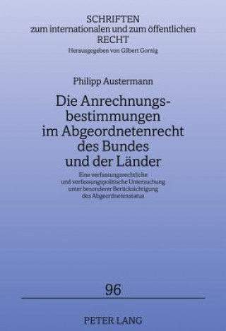 Könyv Anrechnungsbestimmungen Im Abgeordnetenrecht Des Bundes Und Der Laender Philipp Austermann